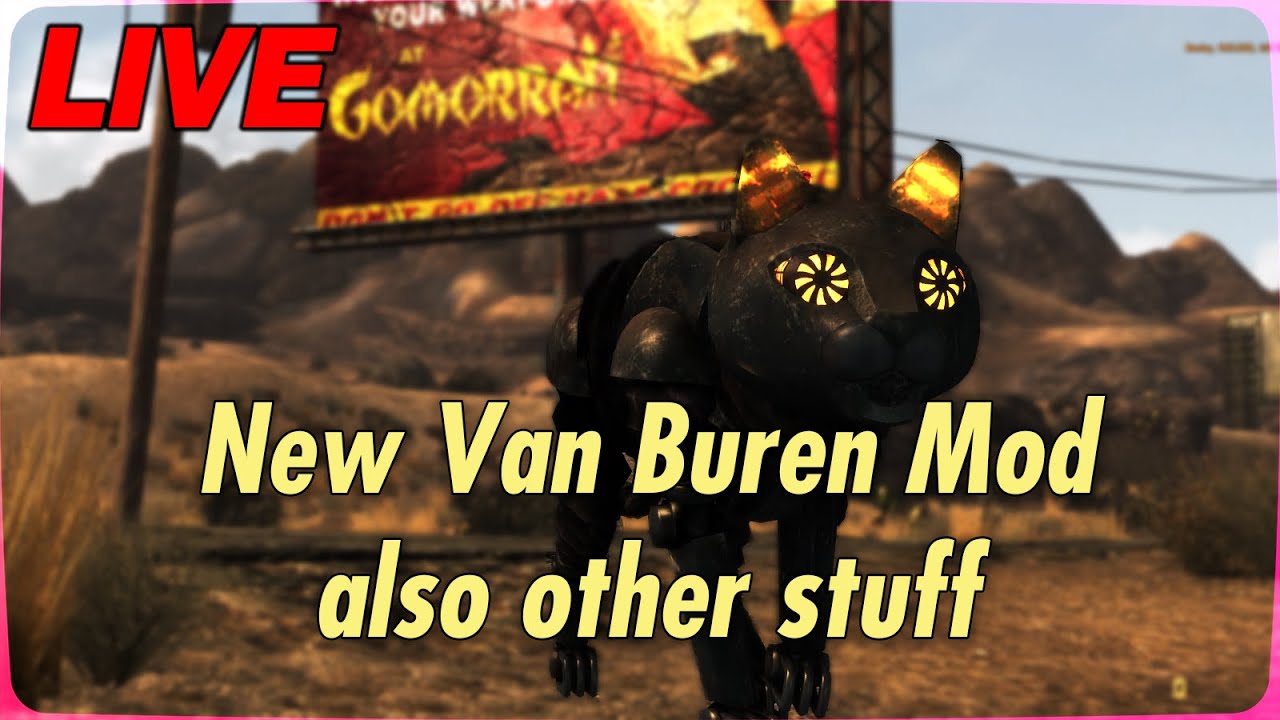 Van Buren Intro Mod, Cats in the Mojave, Other stuff ig