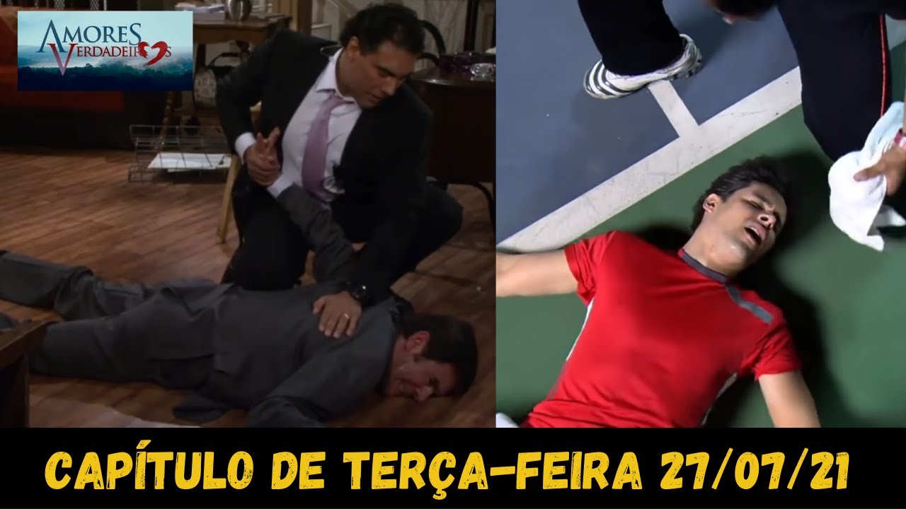 Amores Verdadeiros - TER&Ccedil;A-FEIRA - 27/07/21 - Cap&iacute;tulo 122 - Resumo da Novela Amores Verdadeiros