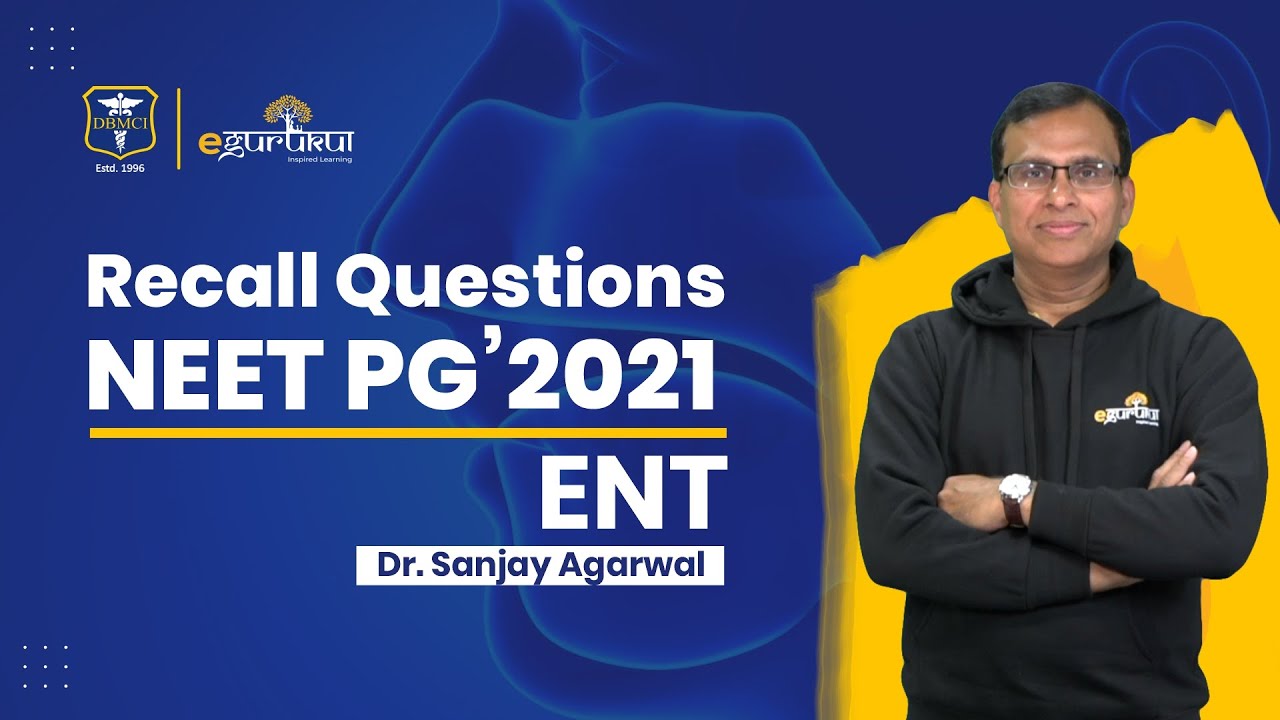 #NEETPG2021 | ENT Recall Questions | Dr. Sanjay Agarwal | DBMCI | eGurukul