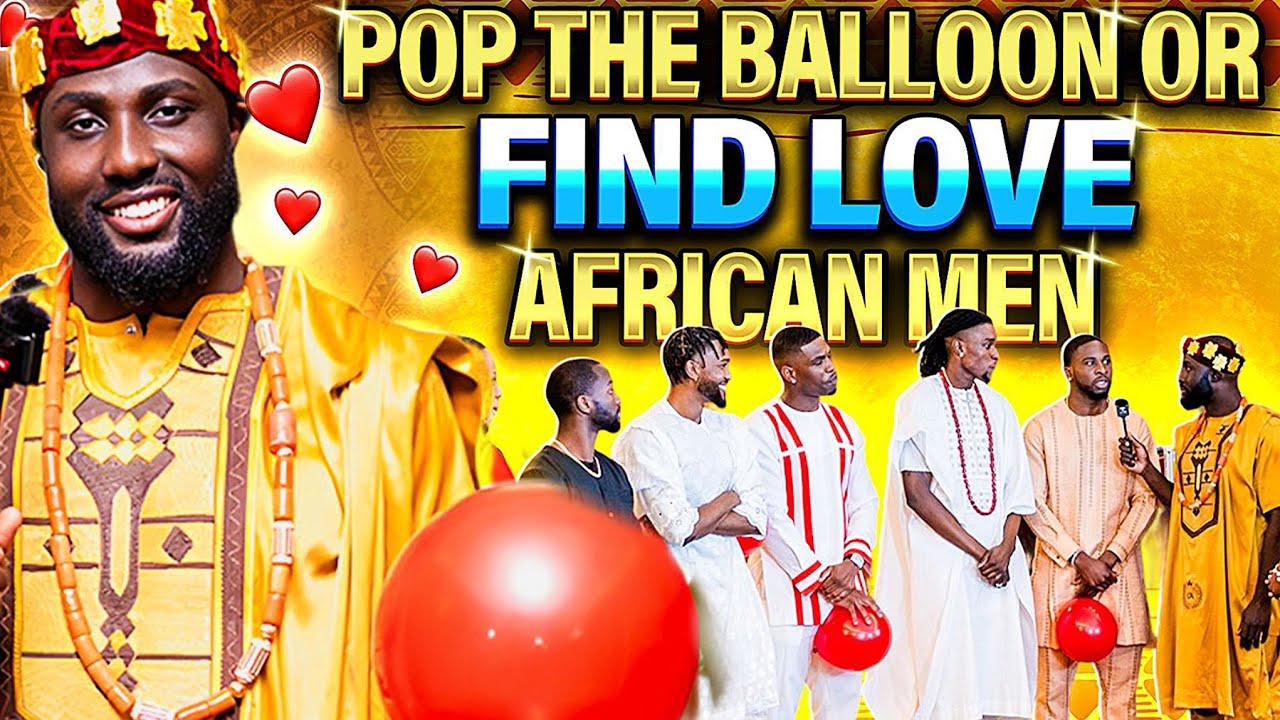 Ep 2: Pop The Balloon Or Find Love - African Men Edition | With Godwin Asamoah
