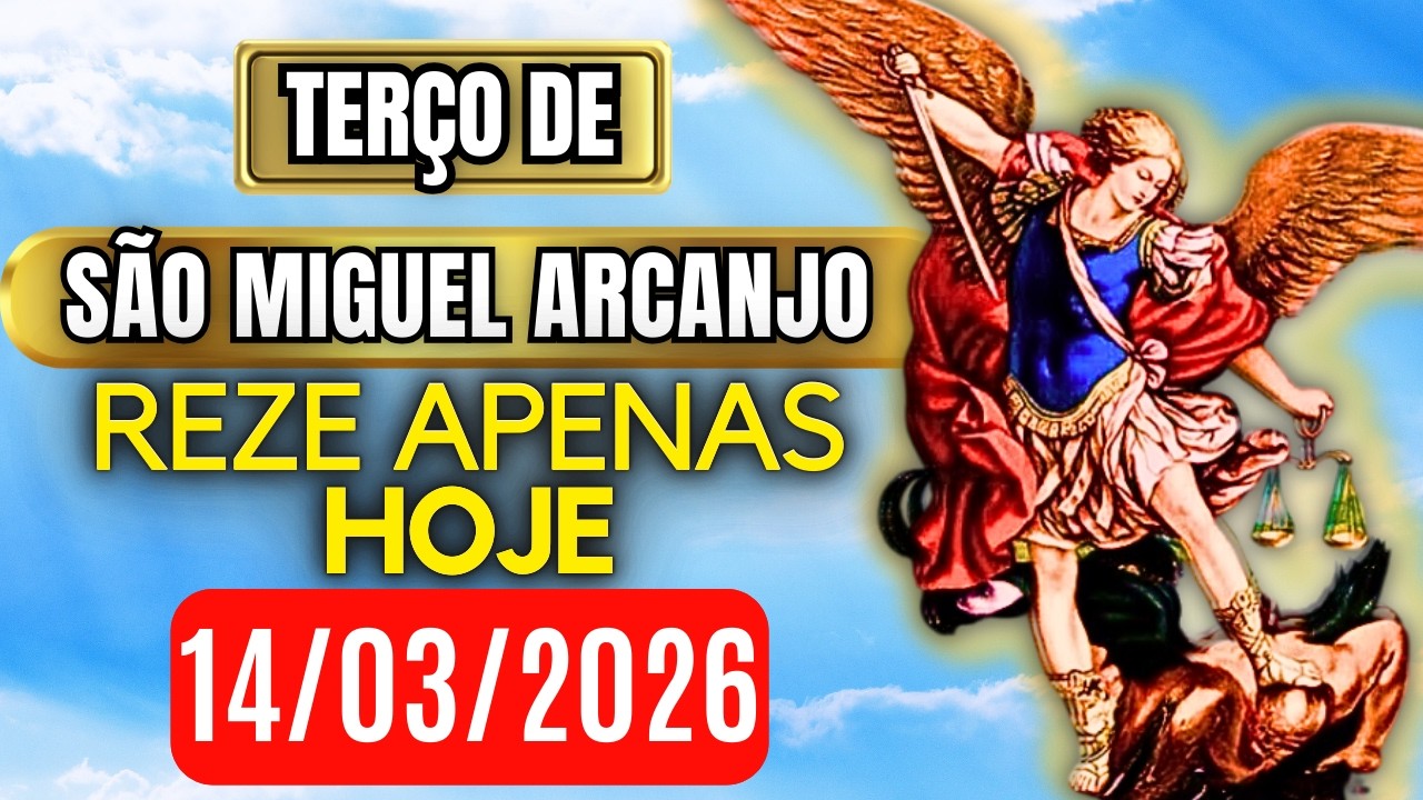Terço Poderoso de São Miguel SÁBADO 14/03/2026 PROTEÇÃO NO COMBATE - Terço de Hoje. Vamos Rezar