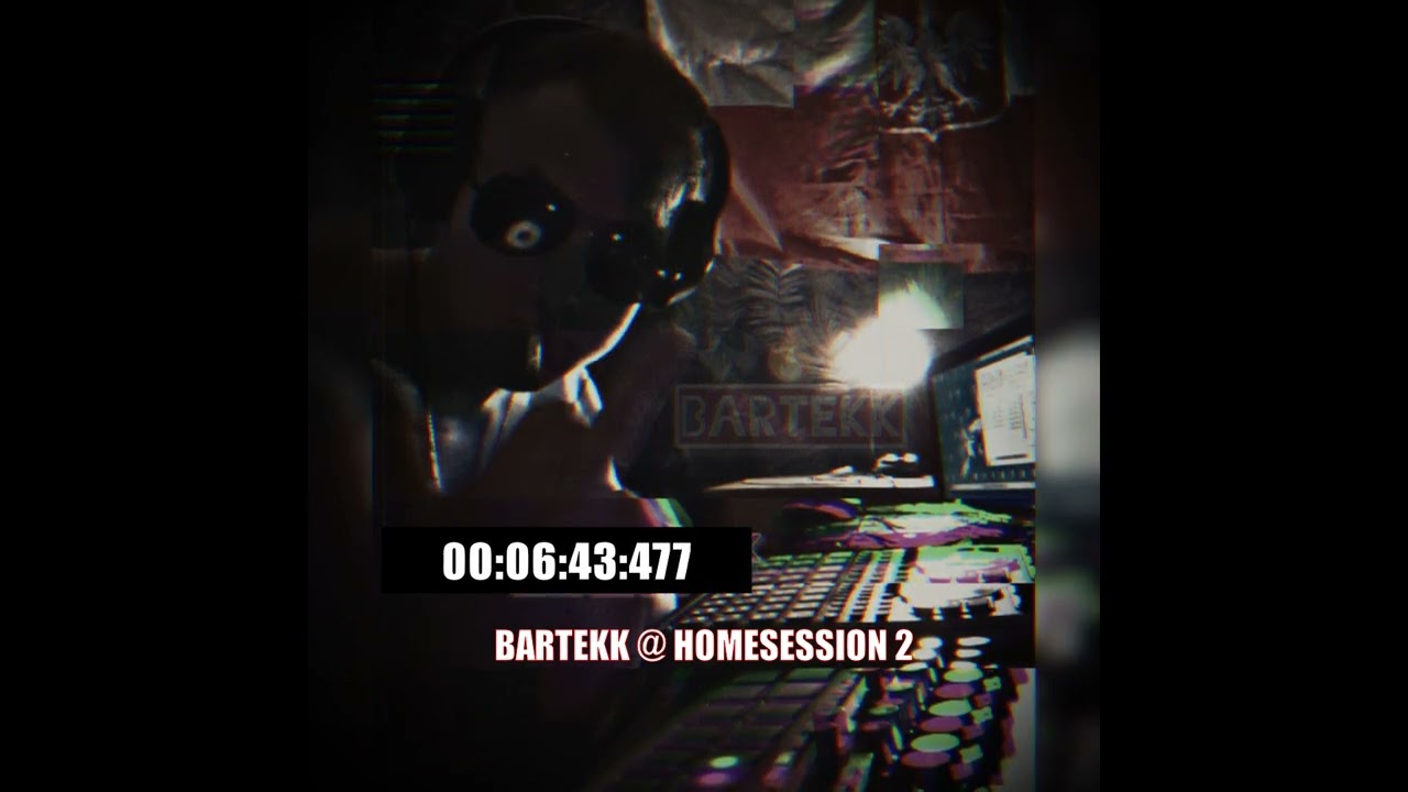 BARTEKK HARDTEKK @ HOMESESSION 2