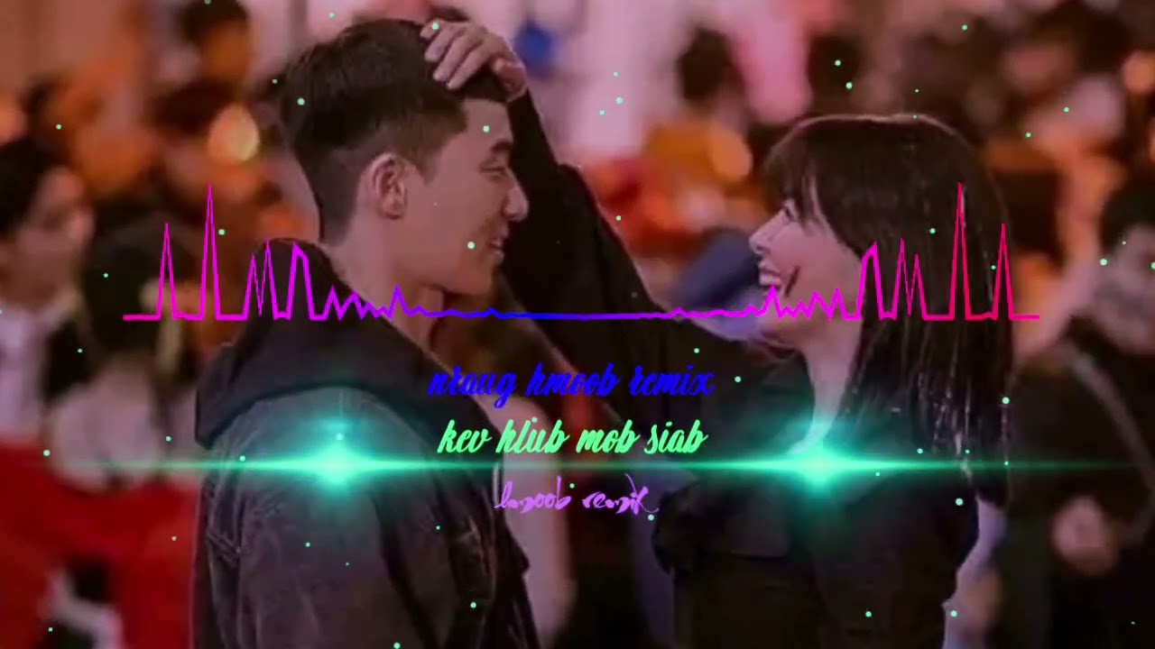 nraug hmoob muas, hmoob remix, nkauj koj siab ,suab nkauj hmoob remix, nraug hmoob remix