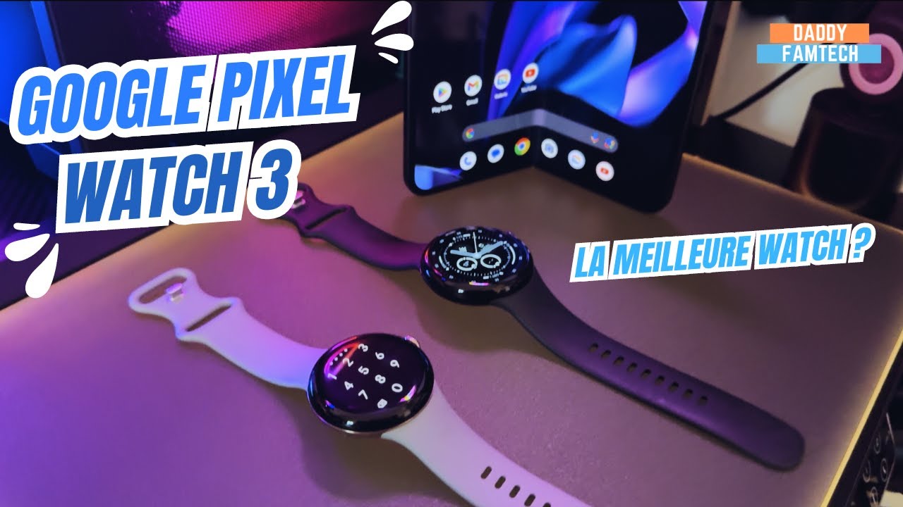 GOOGLE PIXEL WATCH 3 : Apple Watch et Galaxy Watch ATTENTION !