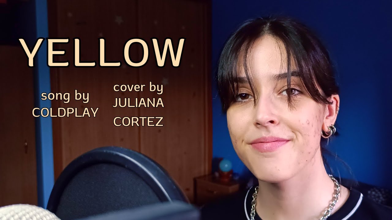 Coldplay - Yellow | Cover by Juliana Cortez