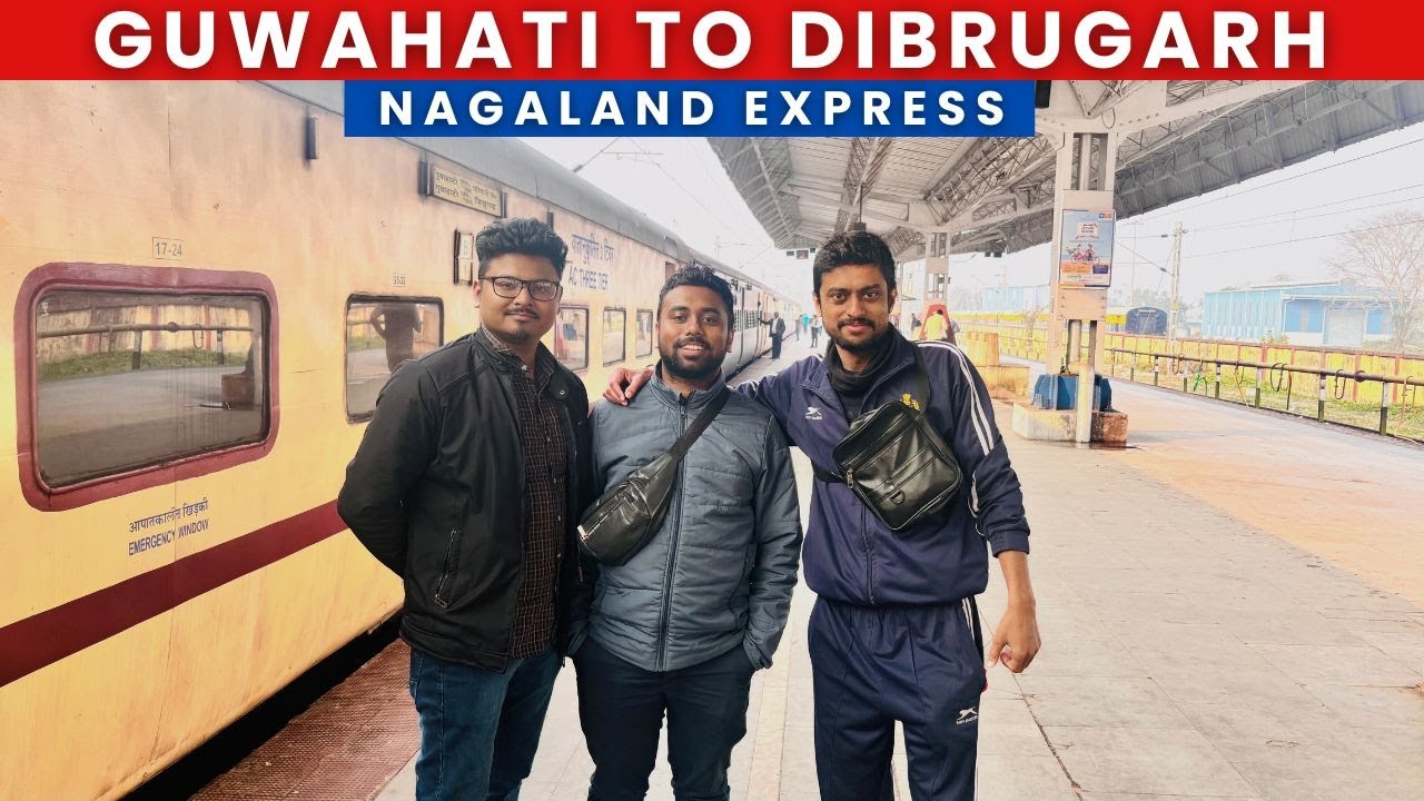 15669 Guwahati To Dibrugarh Nagaland Express || *Aisa Haltat Hoga Train Ka Socha Na Tha*