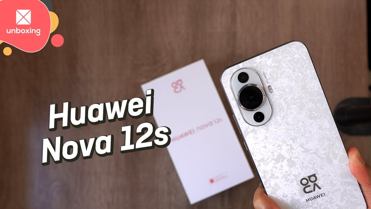 Huawei Nova 12s | Unboxing