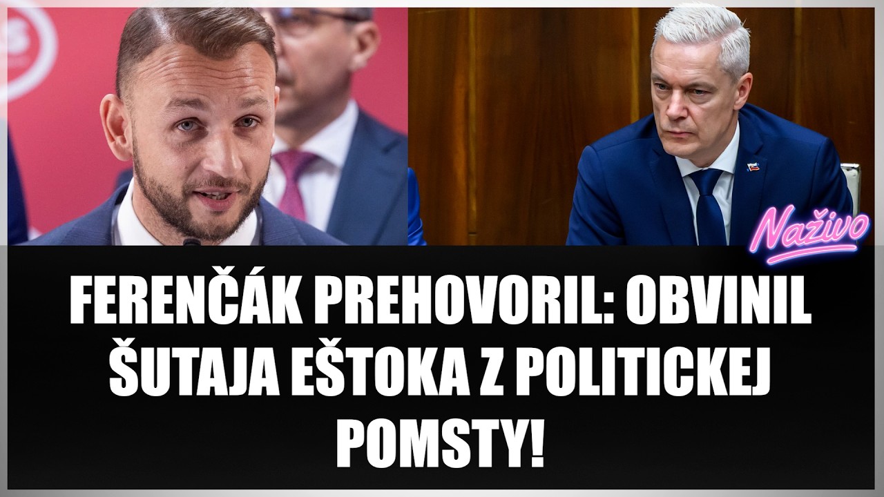 FERENČÁK PREHOVORIL: OBVINIL ŠUTAJA EŠTOKA Z POLITICKEJ POMSTY! 