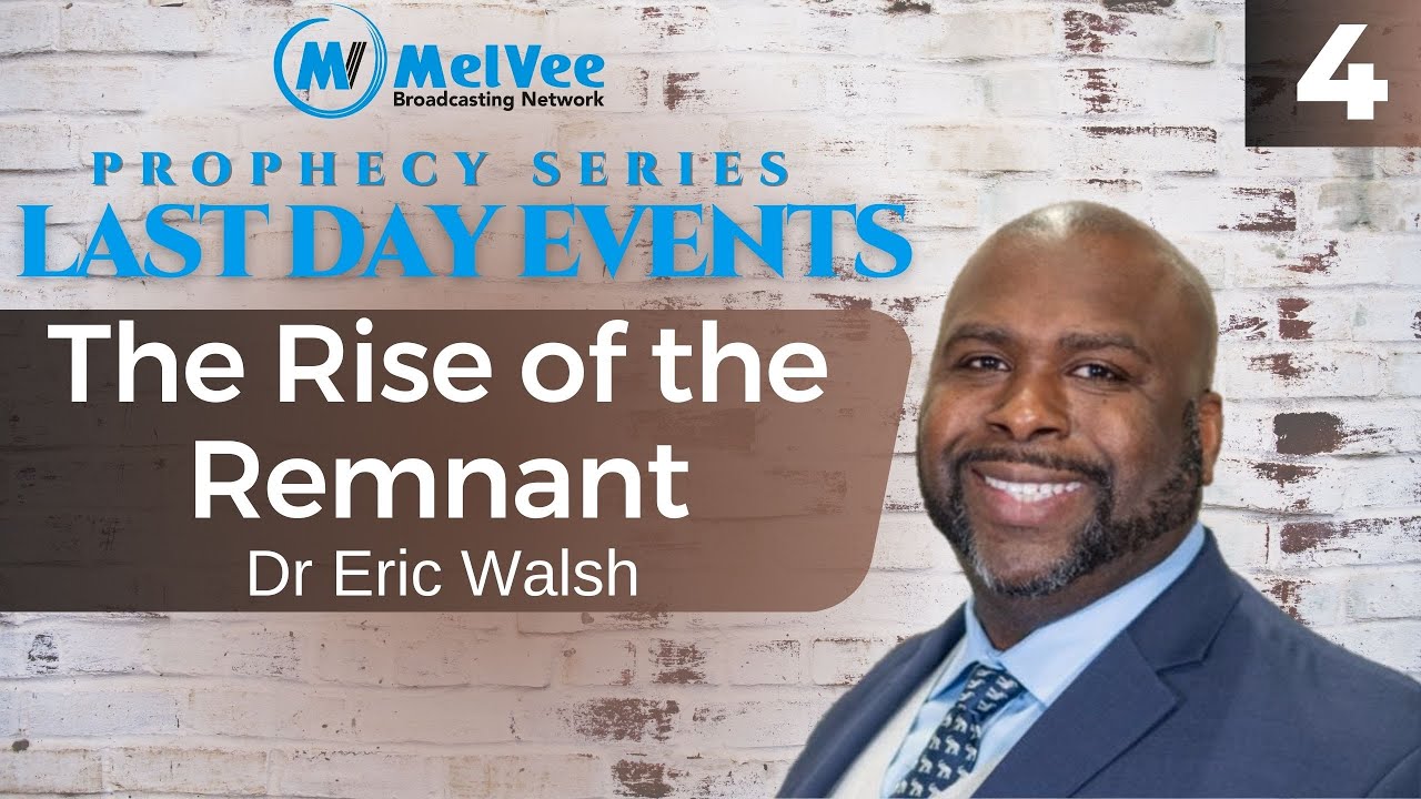 The Rise of the Remnant // Last Day Events Series (PART 4) // Dr Eric Walsh