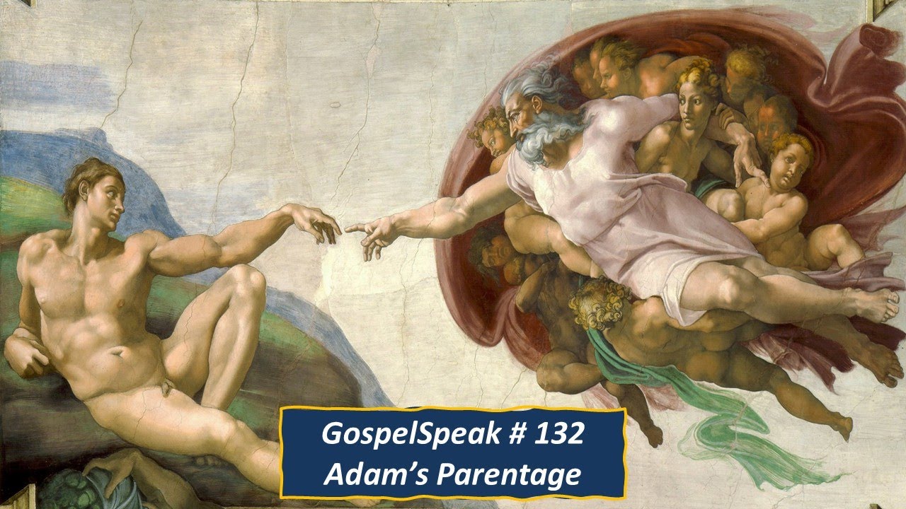 Gospelspeak #132 : Adam's Parentage