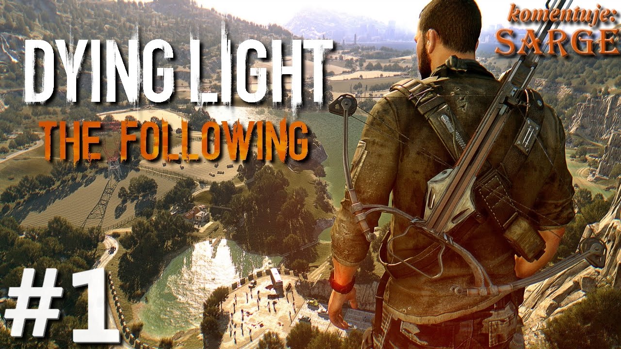 Zagrajmy w Dying Light: The Following [60 fps] odc. 1 - Nowy sposób na epidemię zombie