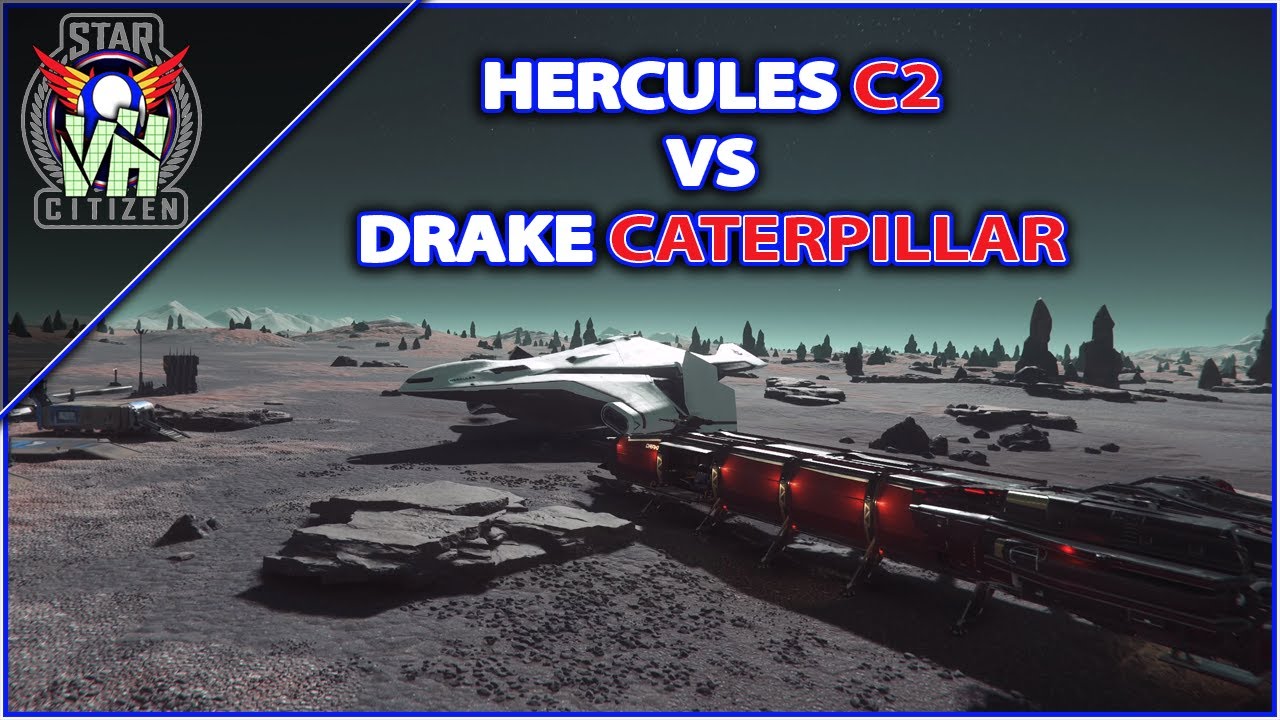 HERCULES C2 vs DRAKE CATERPILLAR | STAR CITIZEN | With VanHam