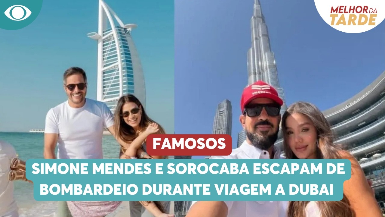 Simone Mendes e Sorocaba escapam de bombardeio durante viagem a Dubai | Melhor da Tarde