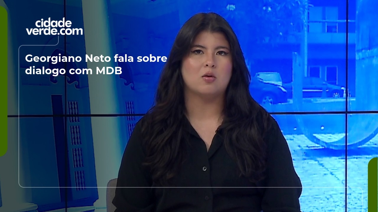 Georgiano Neto fala sobre dialogo com MDB