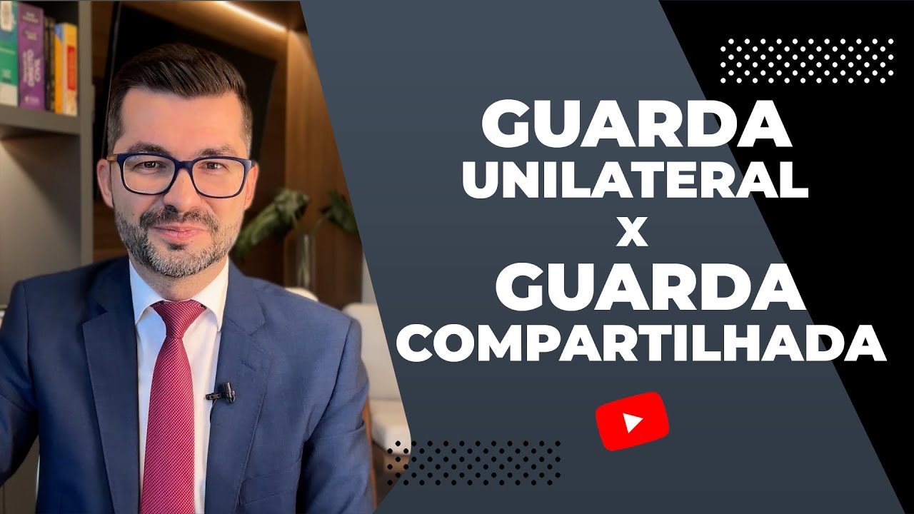 GUARDA UNILATERAL X GUARDA COMPARTILHADA