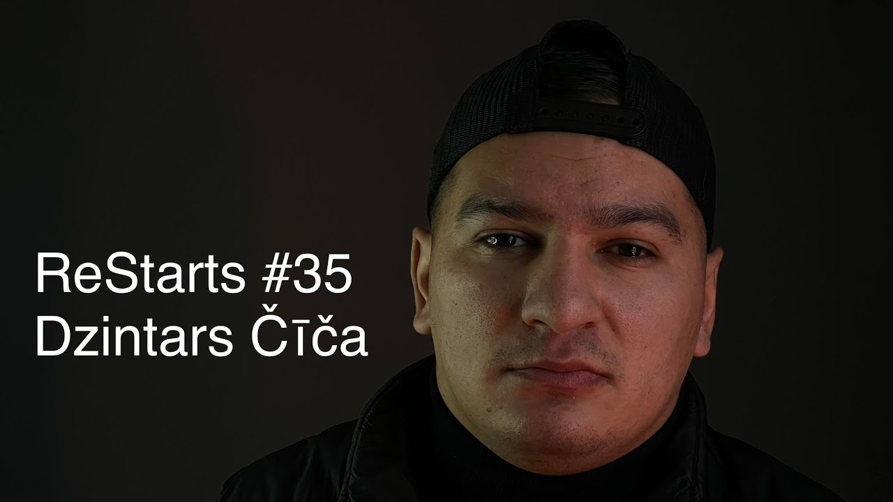 ReStarts #35 | Dzintars Čīča