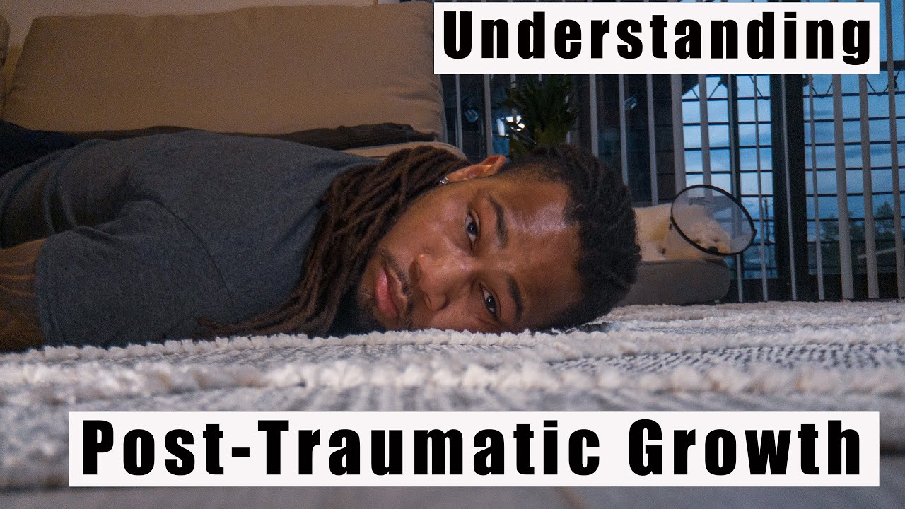 A cinematic explanation of Post Traumatic Growth | The Chocolate Therapist