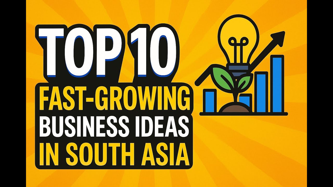 Boom! 10 Fast Growing Business Ideas in South Asia!