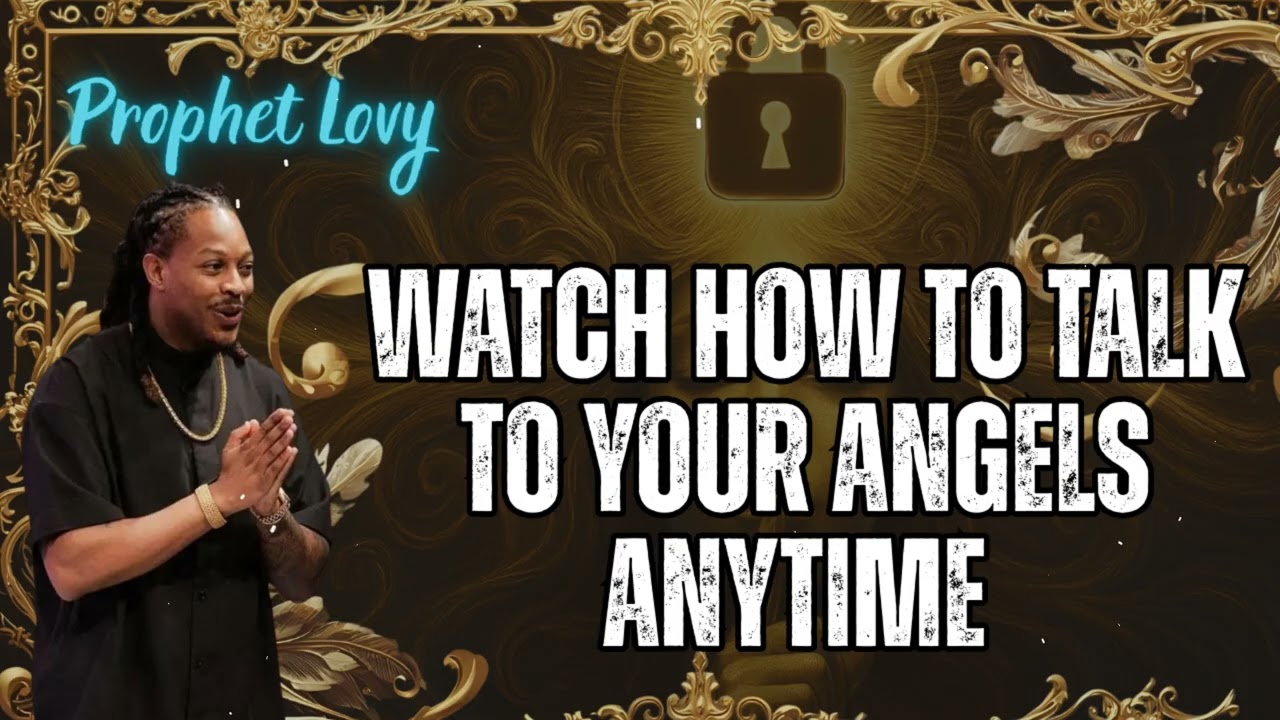 Watch How to Talk to Your Angels Anytime  -  Prophet Lovy
