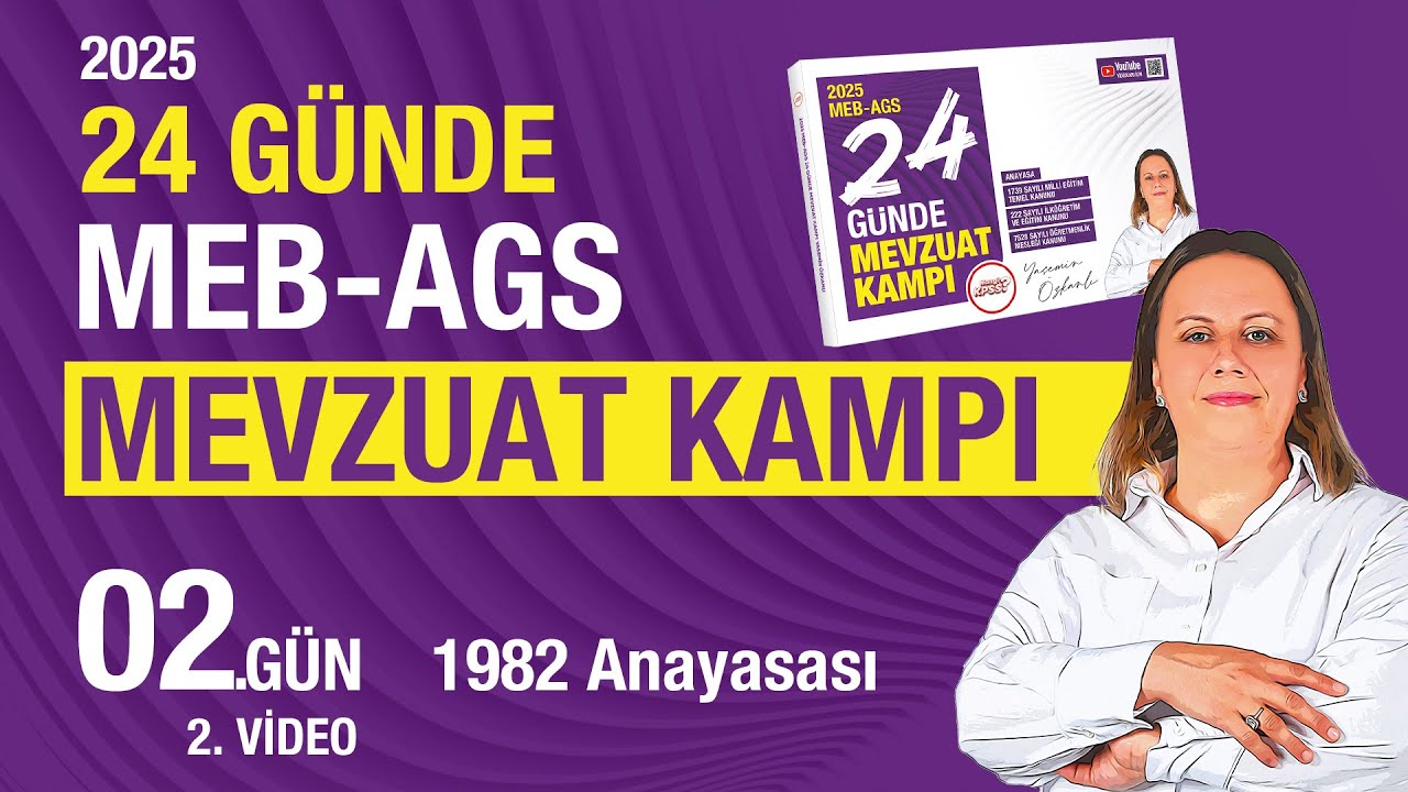 2025 MEB - AGS 24 Günde Mevzuat Bilgisi Kampı 2. Gün 2. Video - 1982 Anayasası - Yasemin Özkanlı