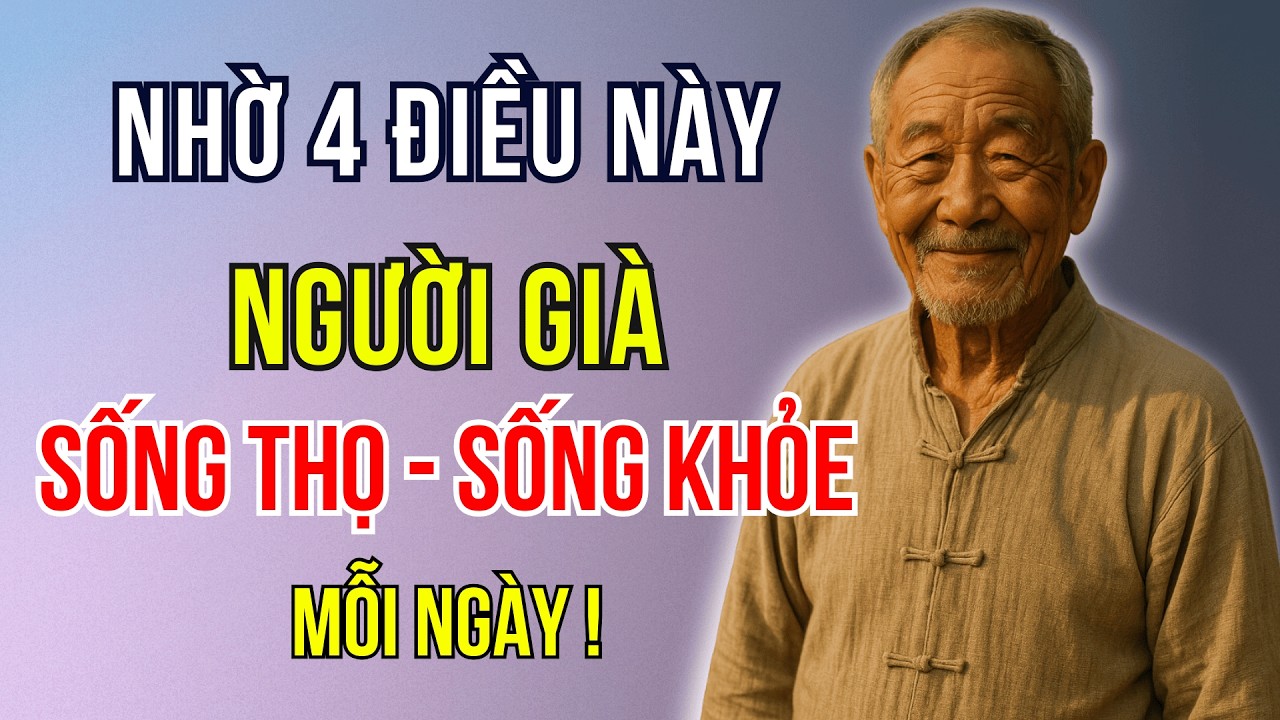 Người Già Sống Thọ Không Phải Nhờ Thuốc Bổ, Mà Nhờ 4 Điều Này | Sống Đẹp Tuổi Già