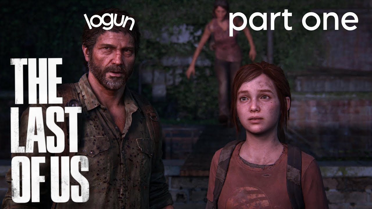 Logun plays the THE LAST OF US PART ONE (PART ONE)