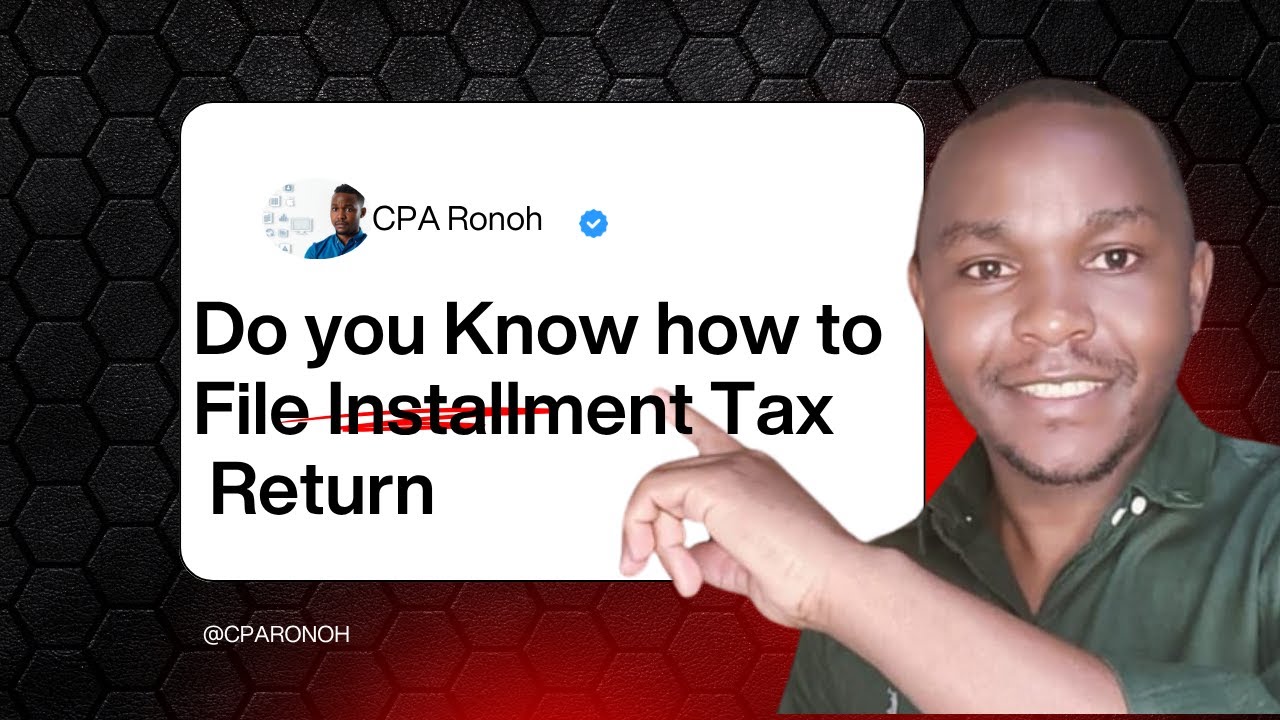 What You Need to Know About Kenya's Installment Tax Return!