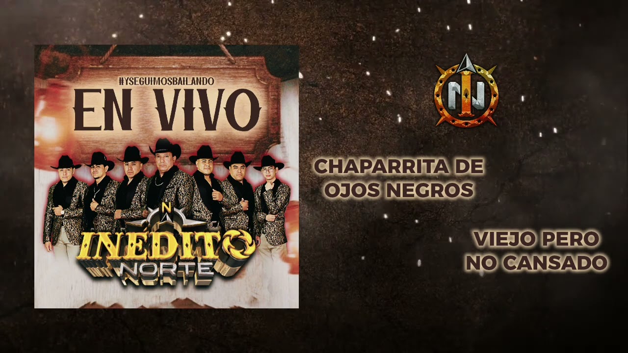 Chaparrita De Ojos Negros / Viejo Pero No Cansado | Inédito Norte En Vivo 2025