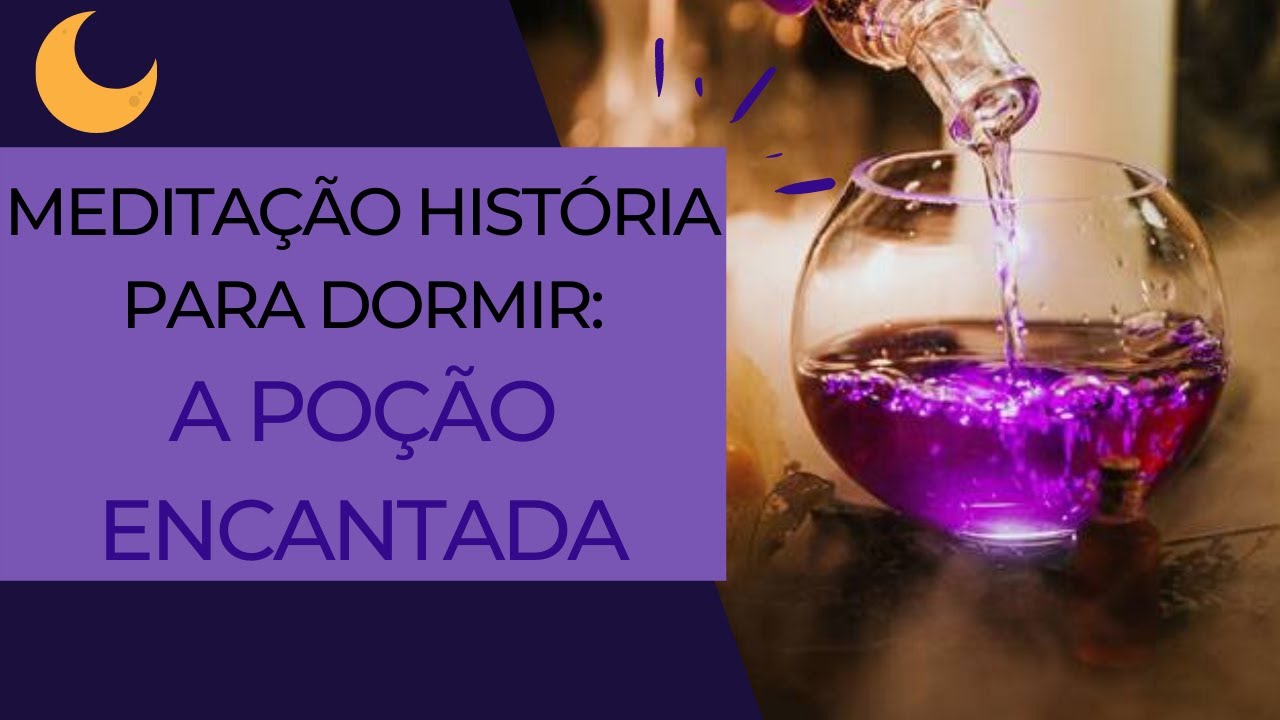Meditação História para Dormir: A Poção Encantada