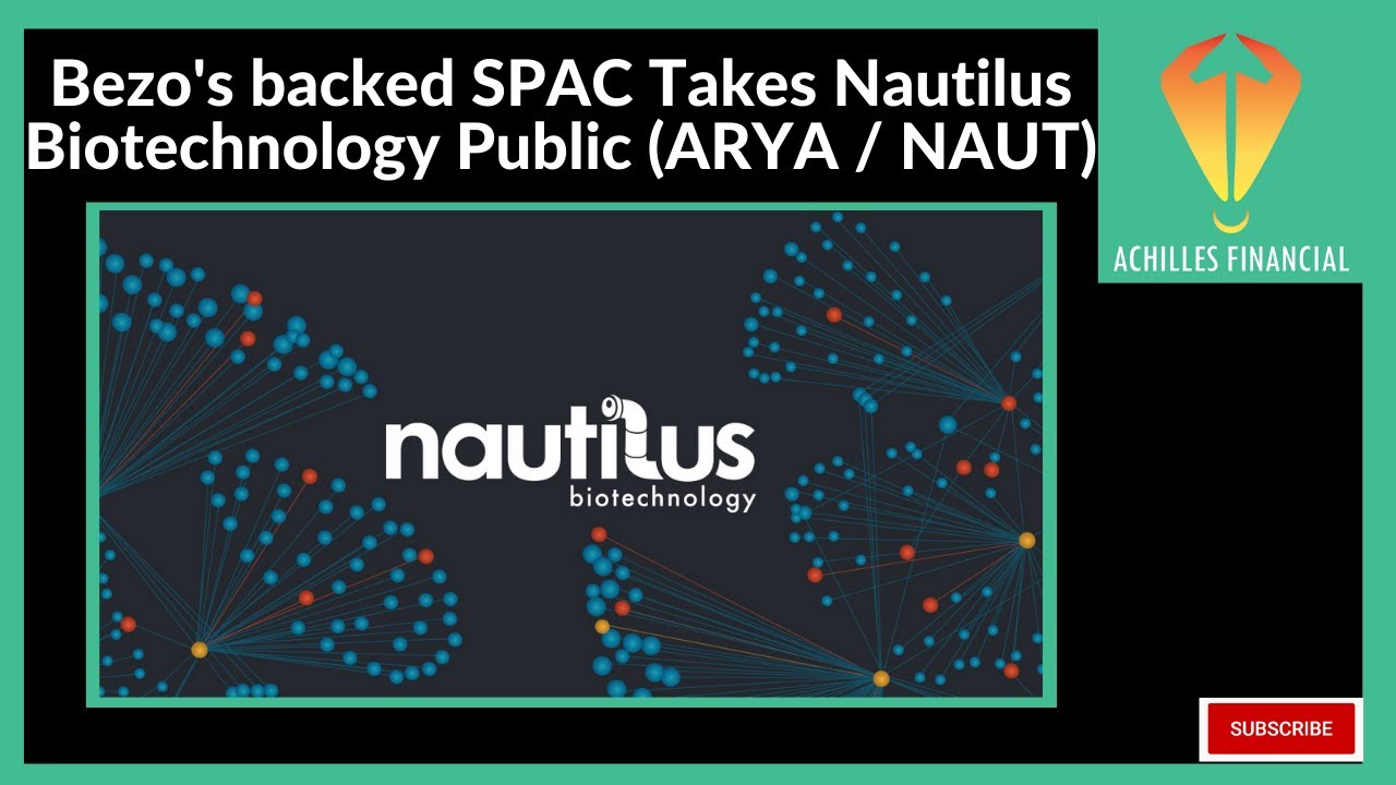 Bezo's backed SPAC Takes Nautilus Biotechnology Public (ARYA / NAUT)