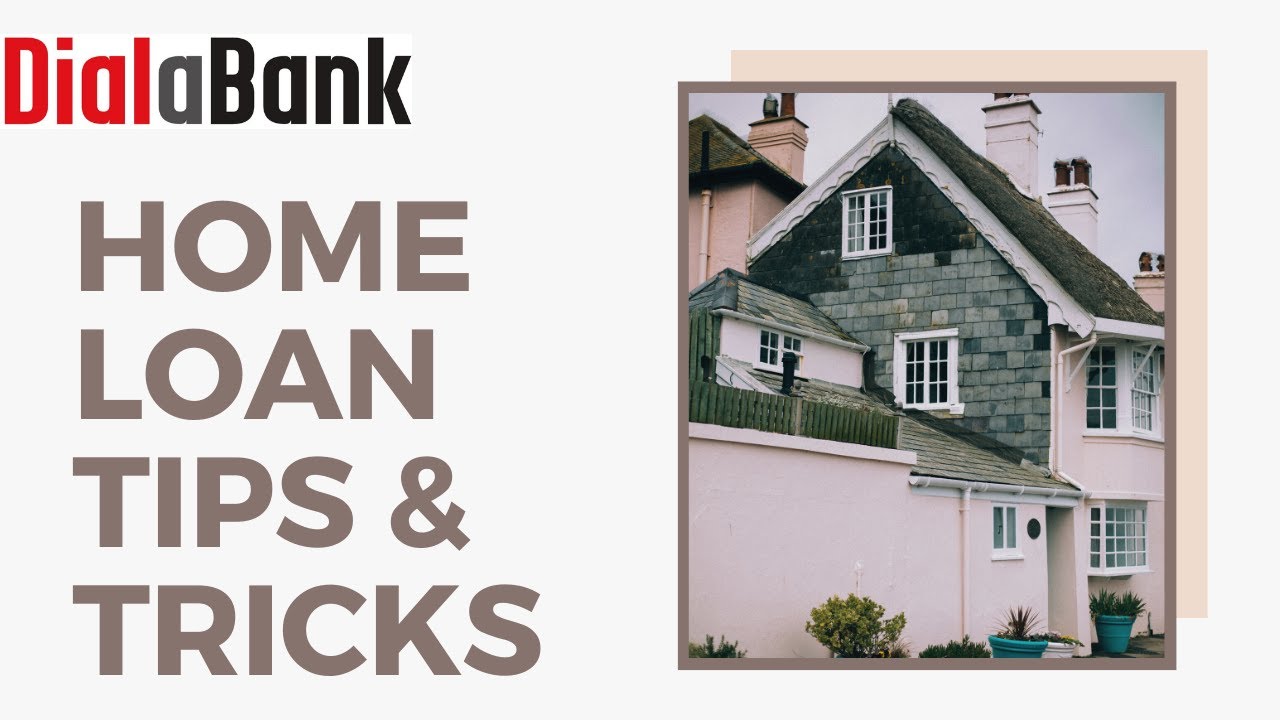 Home Loan Tips & Tricks - Things to know before Taking Home Loan - Apply For A Home Loan - Dialabank