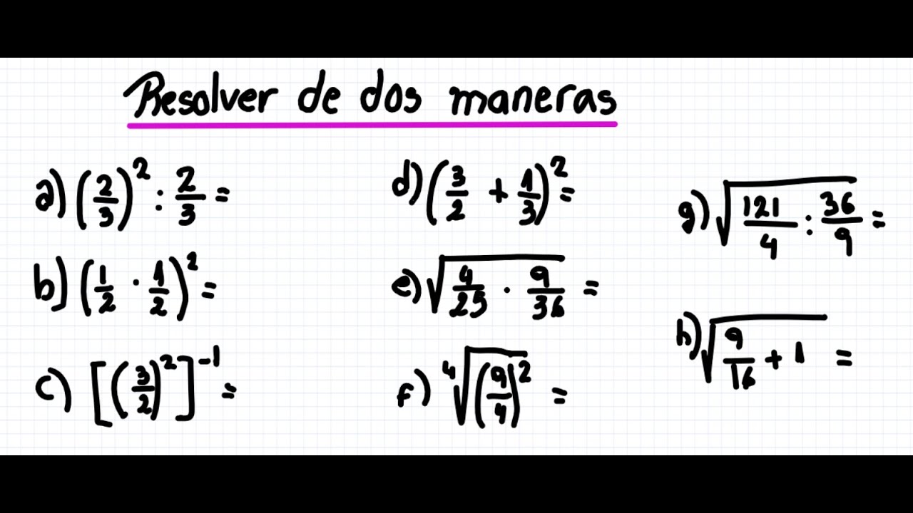 Cómo resolver de dos maneras diferentes ejercicios con fracciones, potencias y raíces? Mica