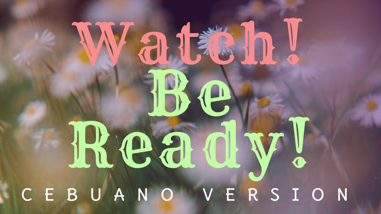 Alawiton - Watch! Be Ready! (Cebuano Version)