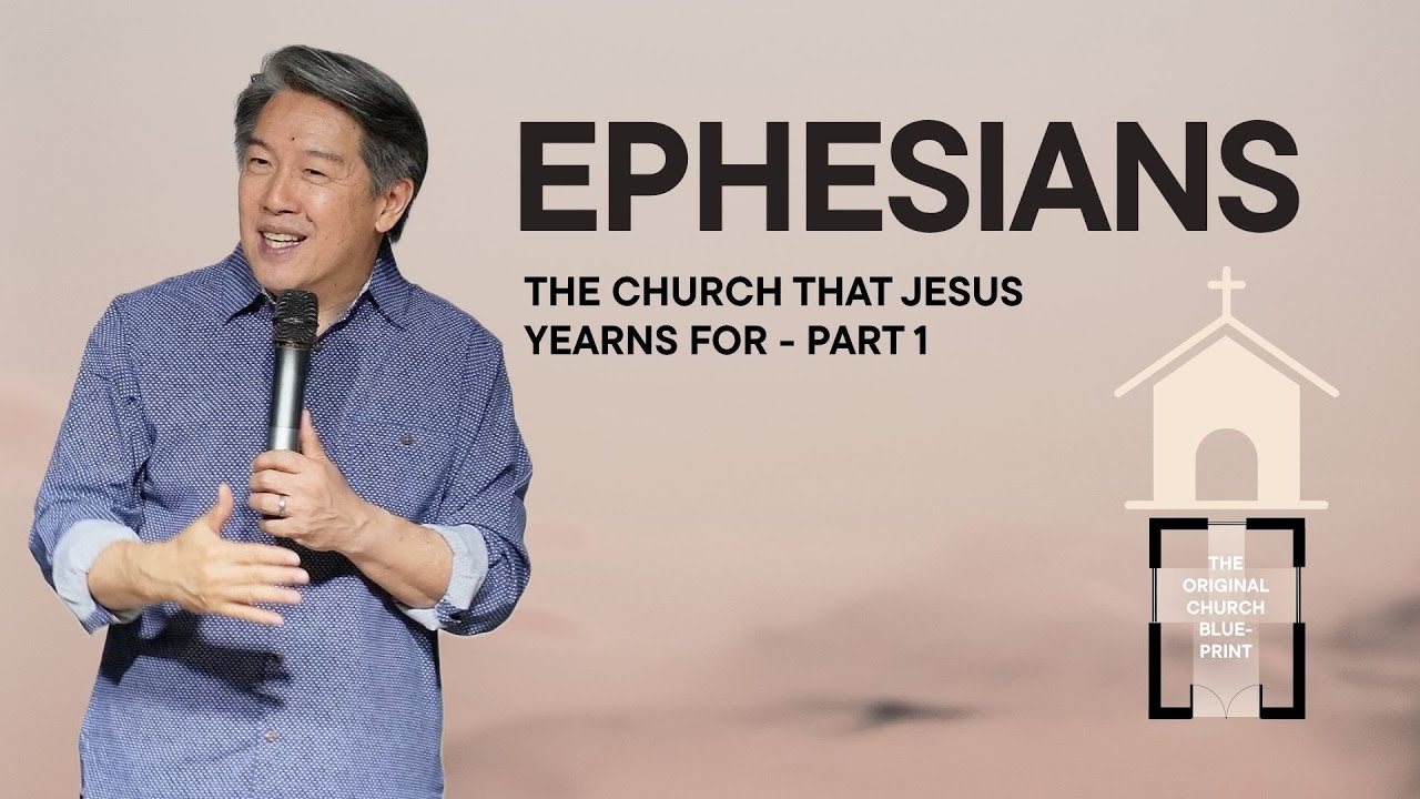 The Church That Jesus Yearns For (Part 1) | May 25 | Ephesians | Every Nation Taipei