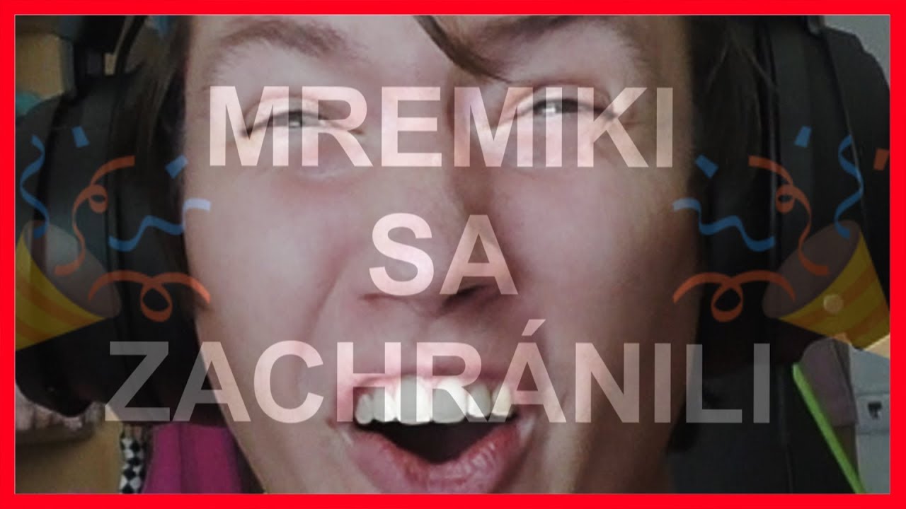 MREMIKI SÚ ZACHRÁNENÉ!