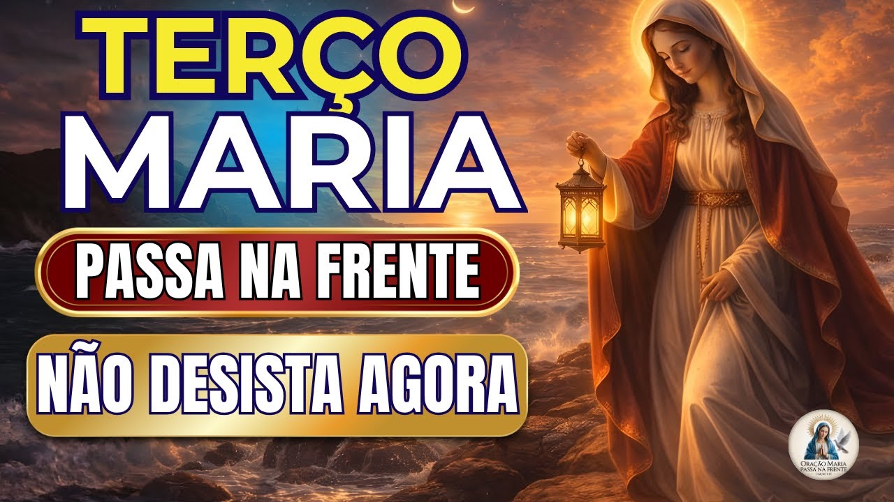 📿 Terço Maria Passa na Frente 🌹 Teu Milagre Vem 🙏