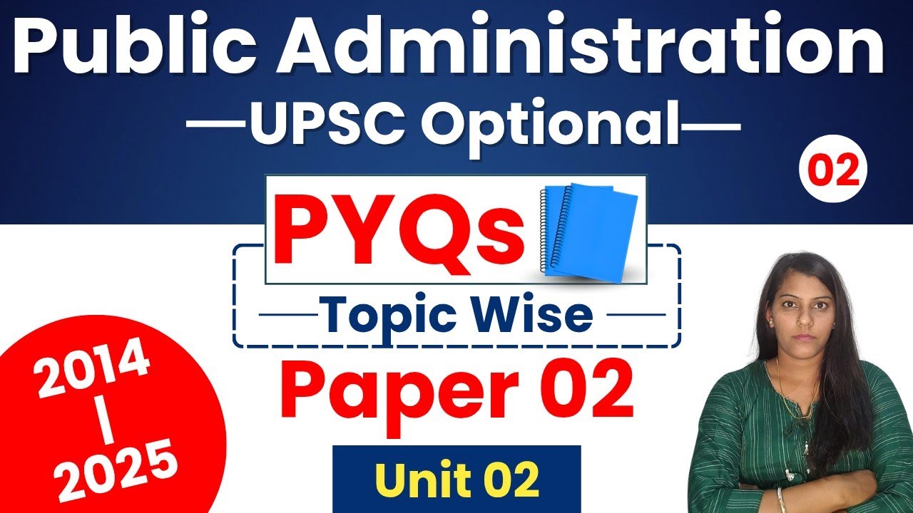Public Administration Topic Wise PYQs || Unit 02 (Paper 02) || UPSC PYQs (2014-2025) @Admn_World 