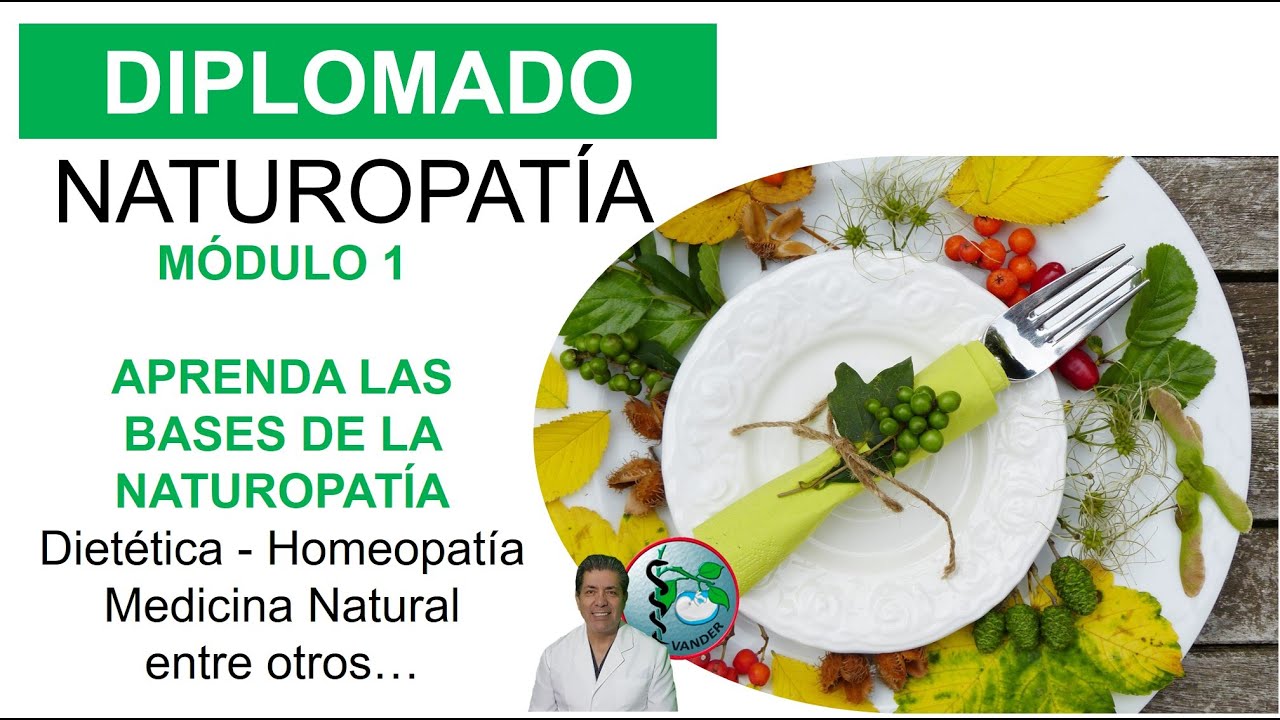 DIPLOMADO DE NATUROPAT&Iacute;A. M&Oacute;DULO 1. APRENDE LAS BASES DE LA NATUROPAT&Iacute;A. VANDER. Dr. Nelson.