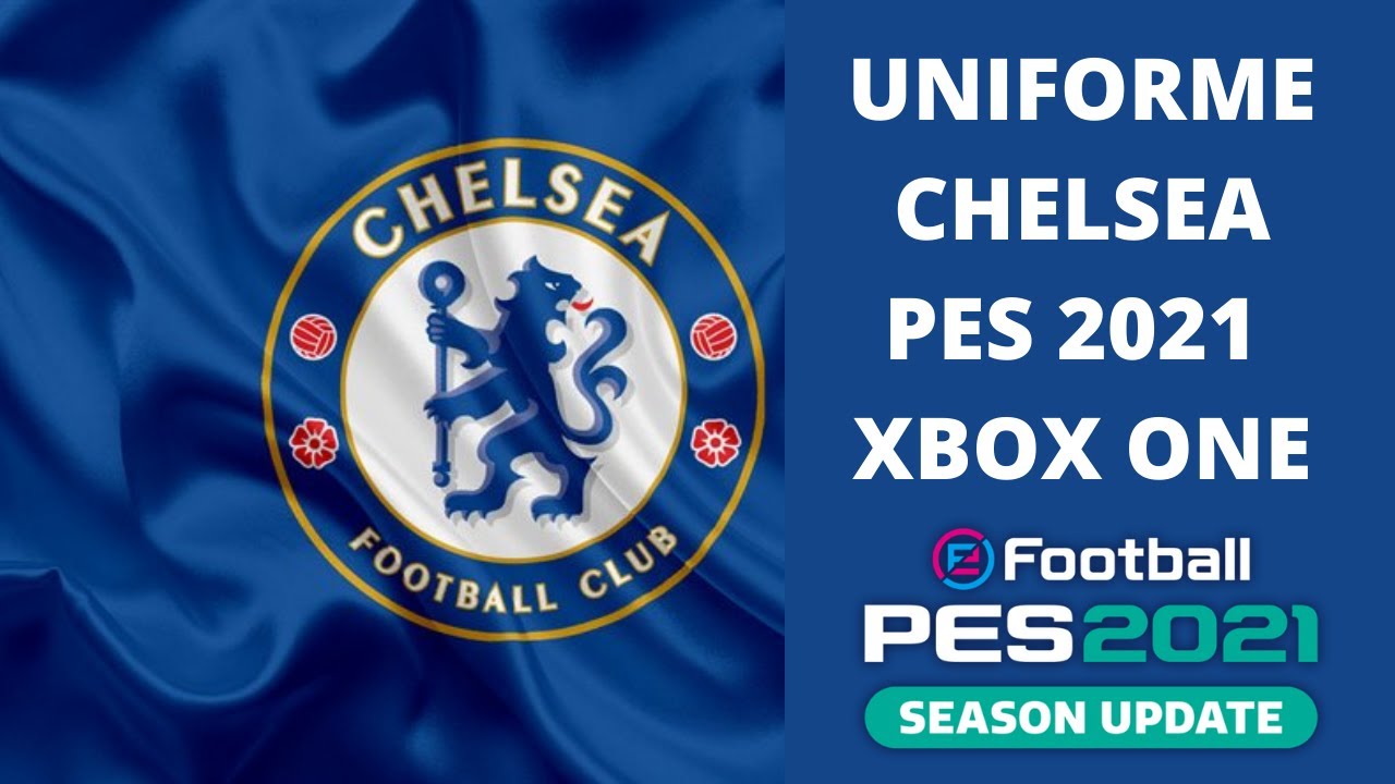 KIT UNIFORME CHELSEA PES 2021 XBOX ONE