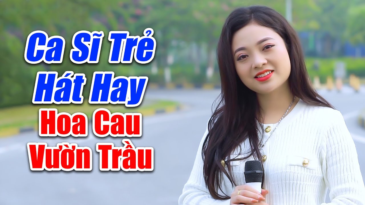Ca Sĩ Trẻ Xinh Đẹp Hát Hay Khiến Người Nghe Phát Mê - LK Hoa Cau Vườn Trầu
