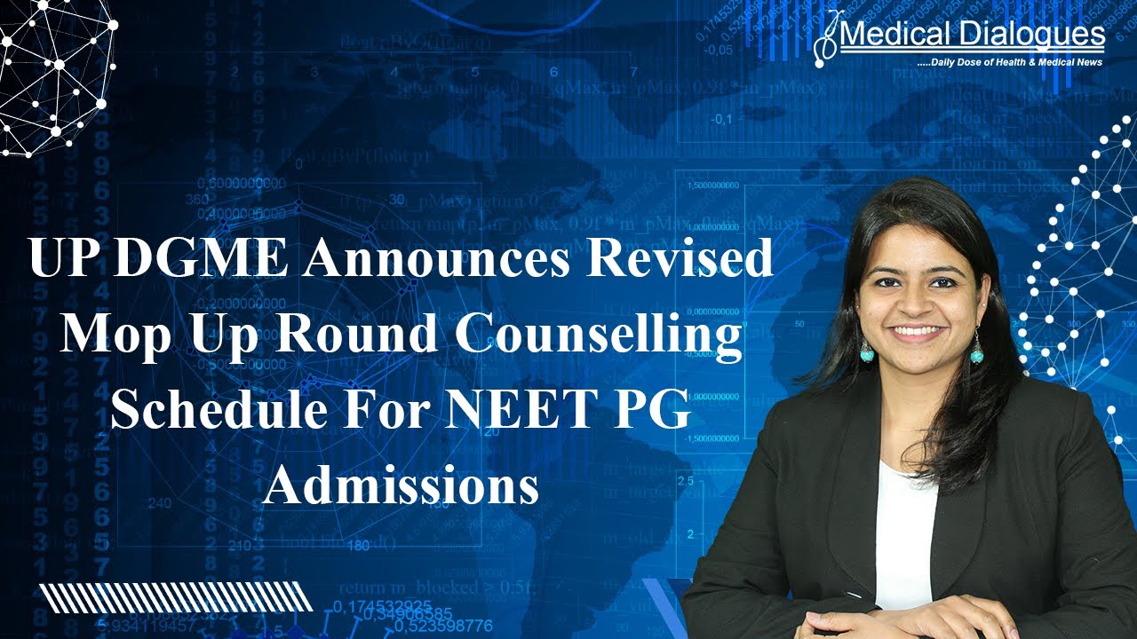 UP DGME Announces Revised mop up round Counselling Schedule For NEET PG Admissions