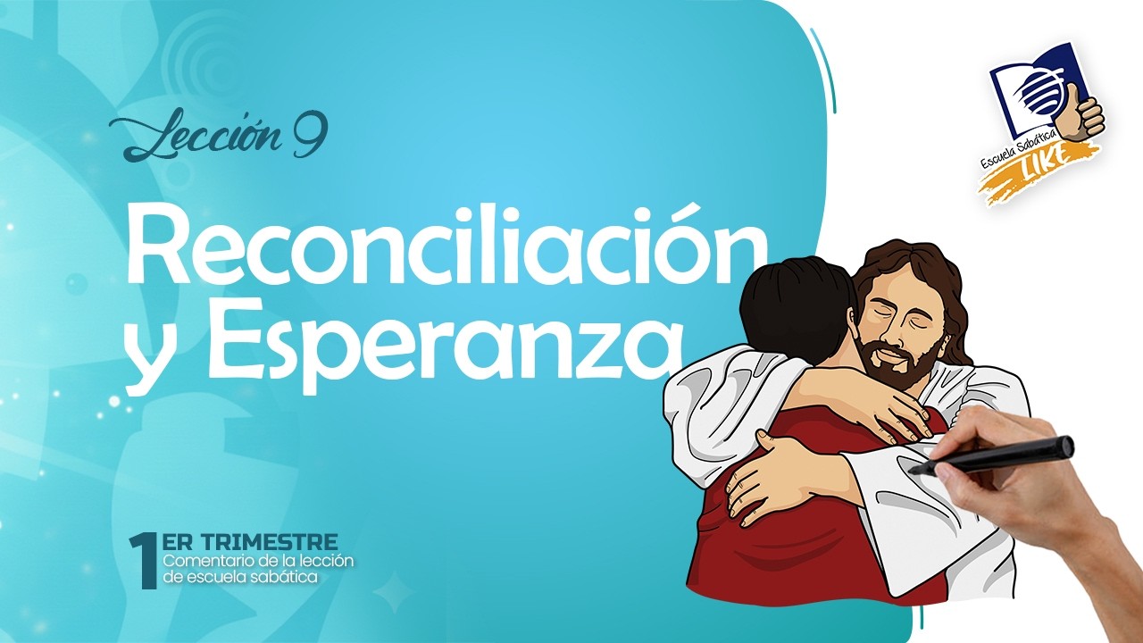 Escuela Sabática LIKE | Lección 9 | Reconciliación y esperanza
