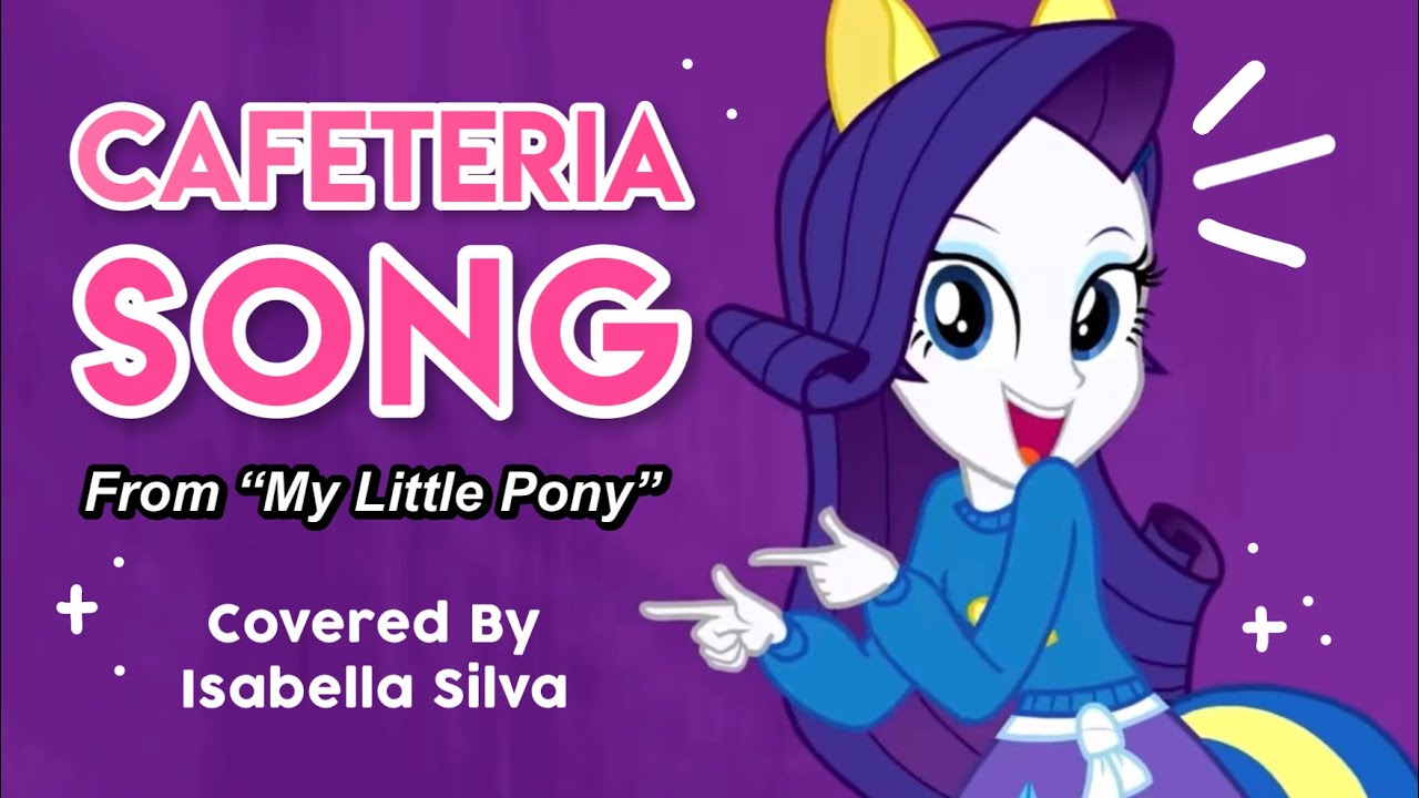 Cafeteria Song 💖 | (My Little Pony) Cover By Isabella Silva