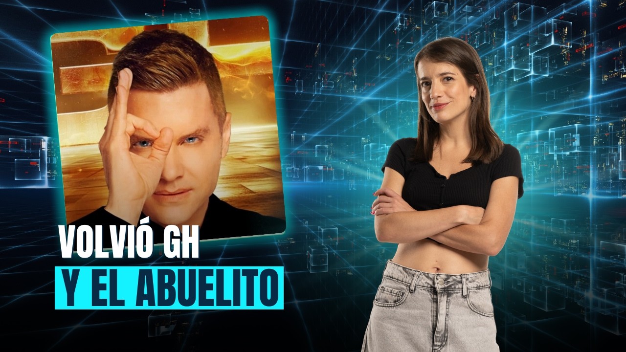 👁️ VOLVIÓ GH (y el abuelito)