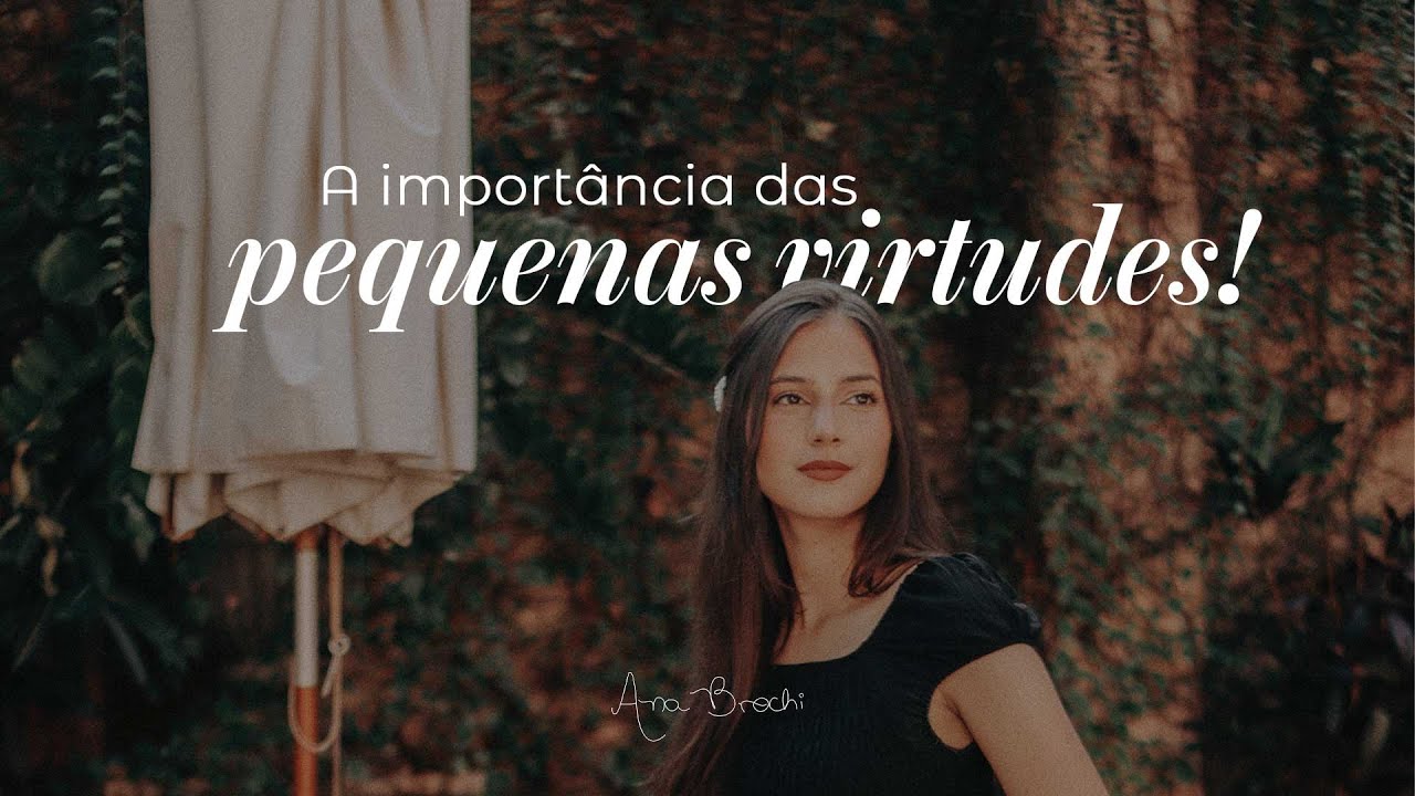 O que são pequenas virtudes e como conquistá-las?