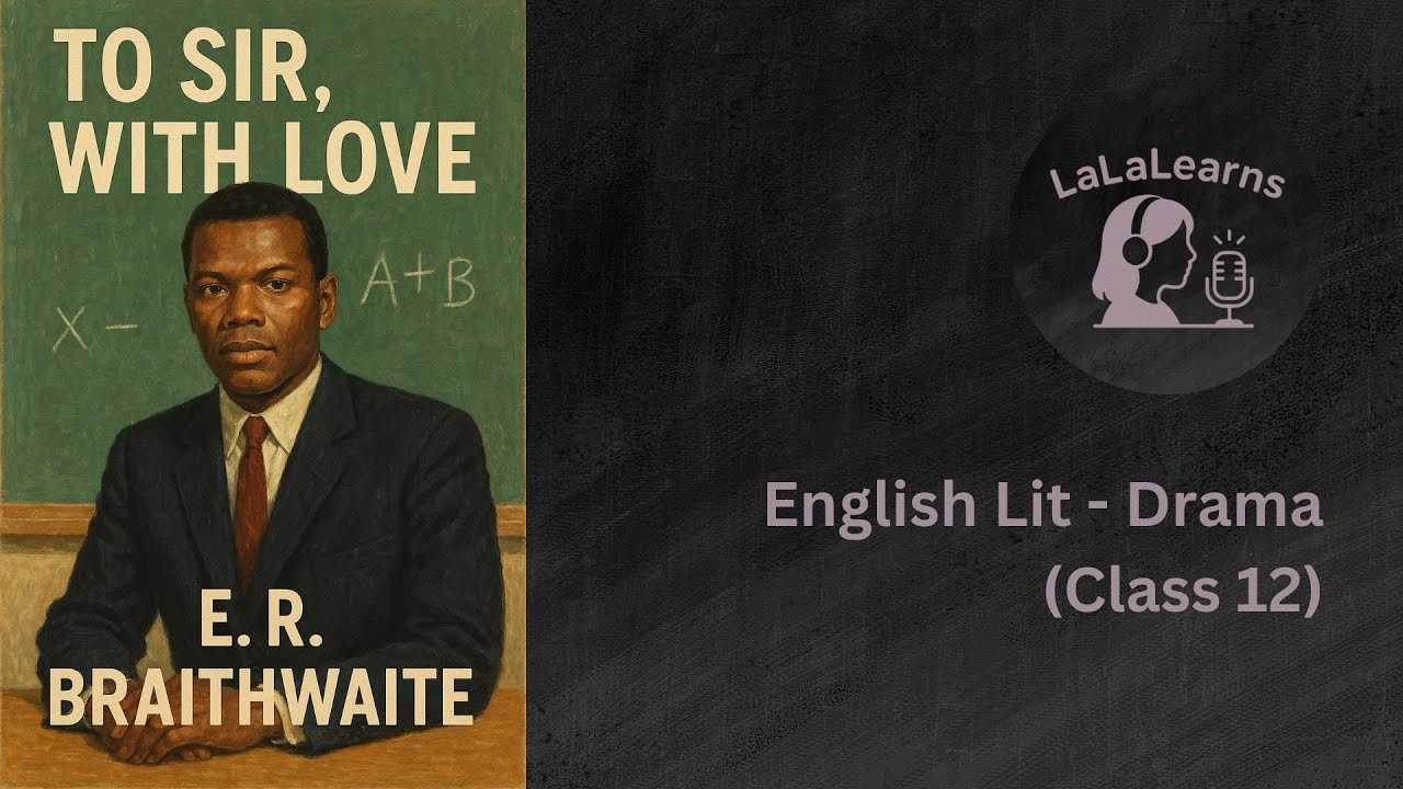 Subject: English Literature: Chapter: To Sir With Love by E  R  Braithwaite | Class 12