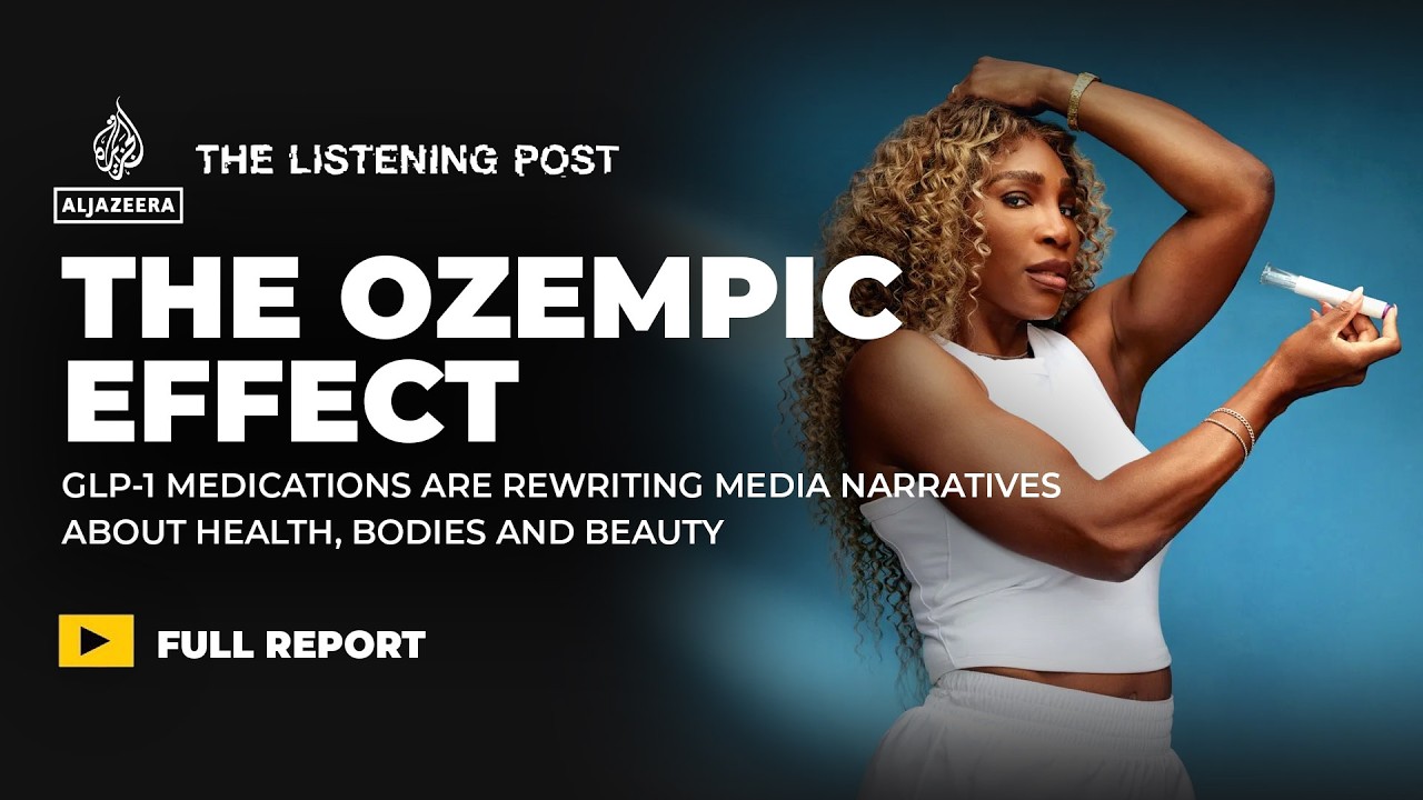 The Ozempic effect | The Listening Post