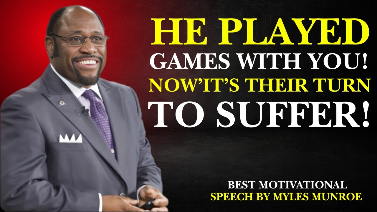 HE PLAYED GAMES WITH YOU! NOW IT'S THEIR TURN TO SUFFER|BEST MOTIVATIONAL SPEECH BY MYLES MUNROE