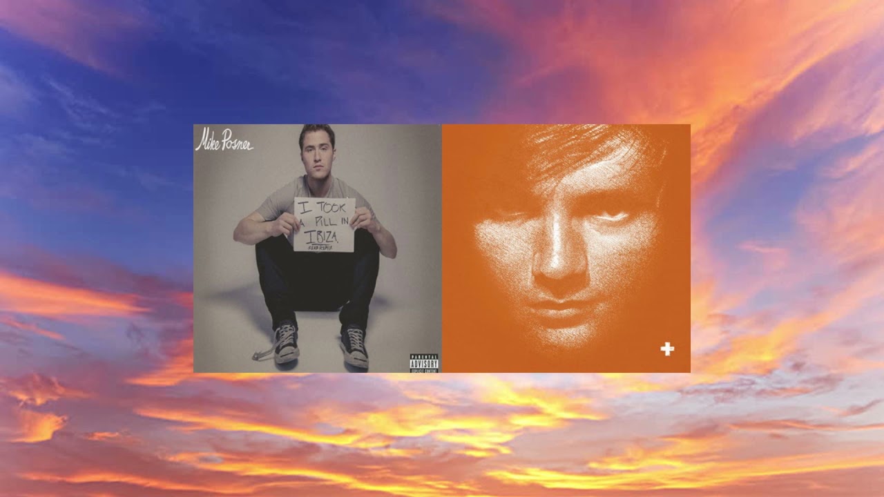 I took a pill in Ibiza x The A Team (Mike Posner x Ed Sheeran)