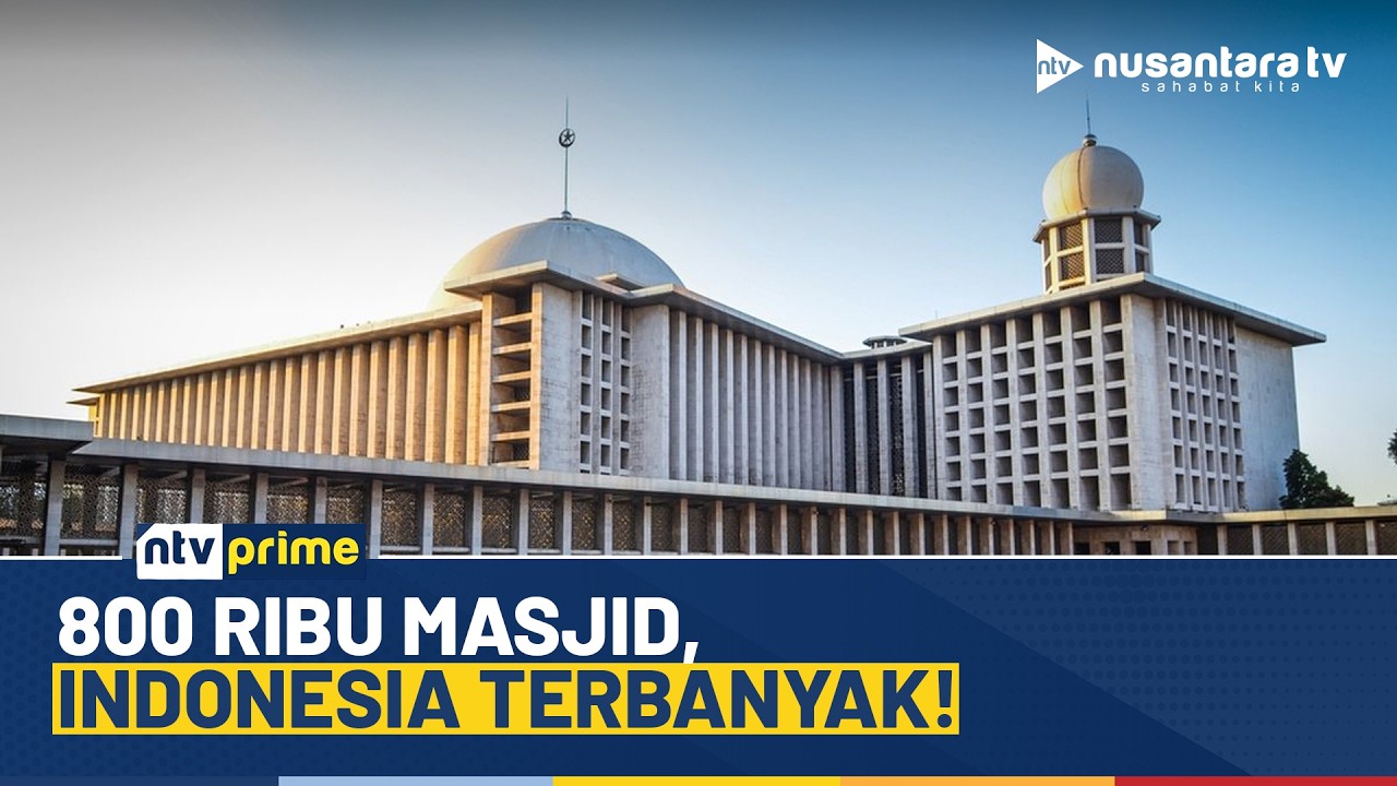 Populasi Muslim Terbesar di Dunia, Indonesia Miliki Lebih dari 800 Ribu Masjid | NTV PRIME